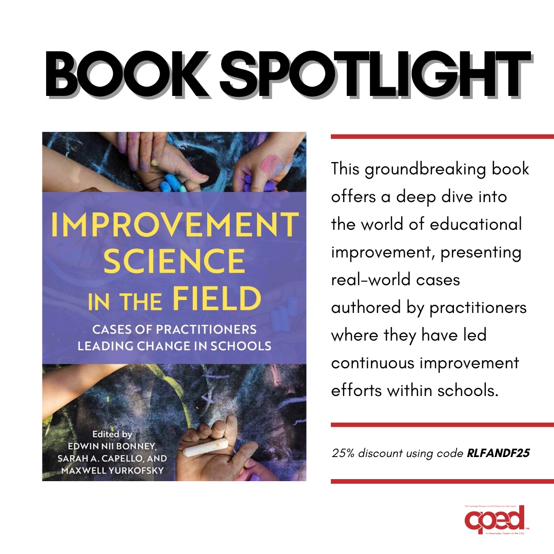 Announcing 'Improvement Science in the Field: Cases of Practitioners Leading Change in Schools' edited by Edwin Nii Bonney, Sarah A Capello, and Maxwell Yurkofsky. Get your copy at rowman.com with a 25% discount using code RLFANDF25. 📖