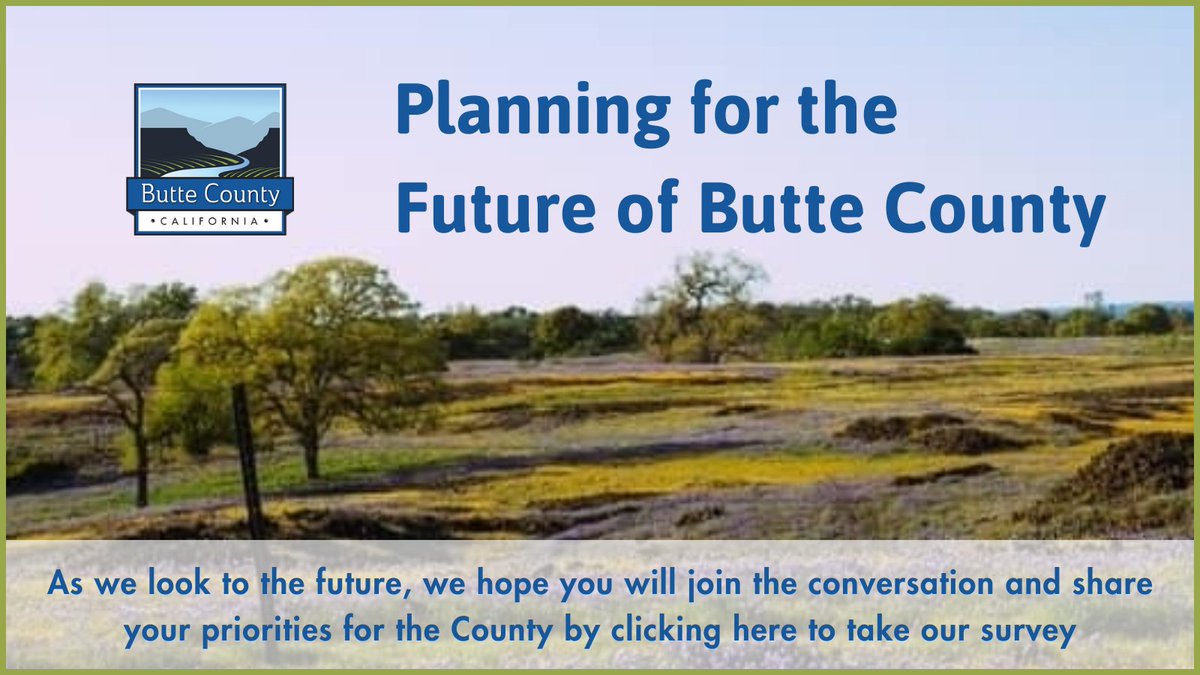 Preparing for the Future of Butte County- As we look to the future, we hope you will share your priorities for the County by clicking here to take our survey: docs.google.com/.../1FAIpQLSf9… Additional information is available: buttecounty.net/1957/Preparing…