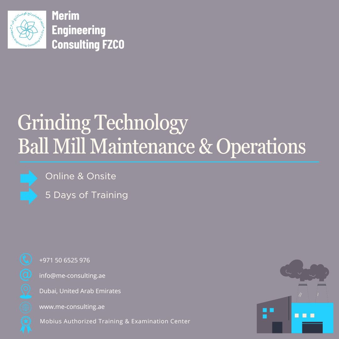 Grinding Technology Ball Mill Maintenance & Operations - 5 days of Training (Online & Onsite) for more details and registration please email us at info@me-consulting.ae and reach us by WhatsApp: 971506525976