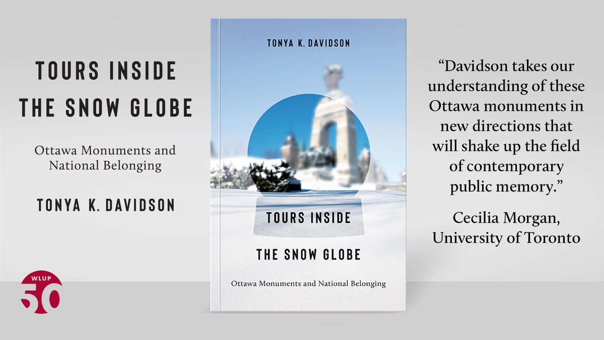 Now available from your favourite bookseller or online at wlupress.wlu.ca/Books/T/Tours-… Tours Inside the Snow Globe: Ottawa Monuments and National Belonging, by Tonya K. Davidson. #Ottawa #monuments #publicHistory #affect #memorystudies #YOW