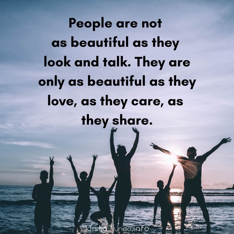 ►People are not as beautiful as they look and talk. They are only as beautiful as they love, as they care, as they share. #EBCouncil #Quote #Share #RT