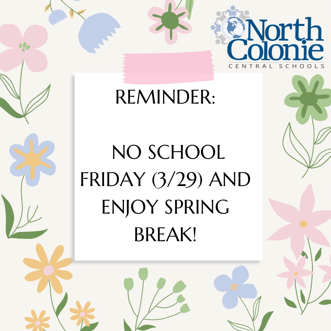 Just a reminder... there is NO SCHOOL this Friday (March 29th). Enjoy spring break!