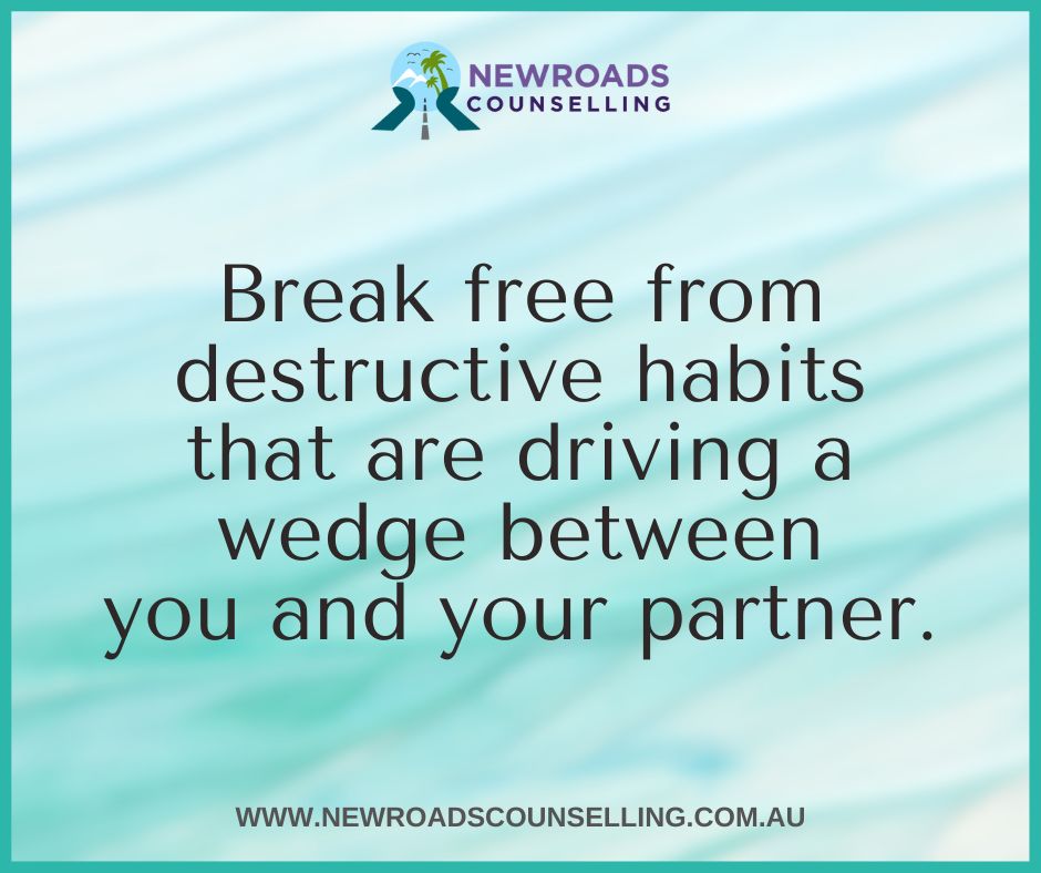 #BetterRelationshipTips #BetterLifeTips #BetterParentingTips  #BadHabits #DestructiveHabits #RelationshipCloseness #HarmonyInRelationship   newroadscounselling.com.au/blog/