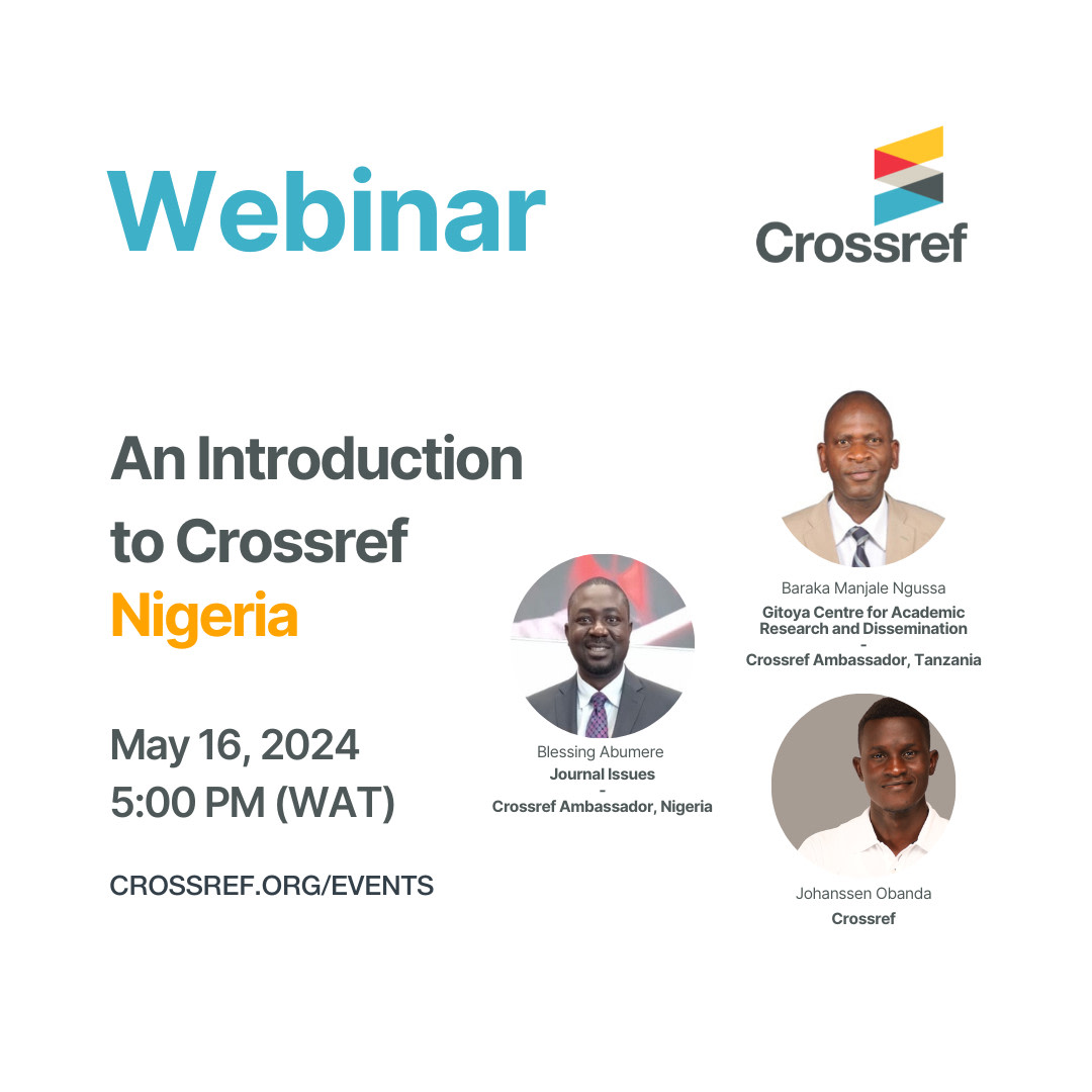 Join us for 'An Introduction to Crossref-Nigeria' on May 16. Together w/ our colleague @JohanssenO, our ambassadors @officialblessyn from #Nigeria 🇳🇬 and Baraka Ngussa from #Tanzania 🇹🇿, they will share insights into our services and what we do. Register: crossref.zoom.us/meeting/regist…