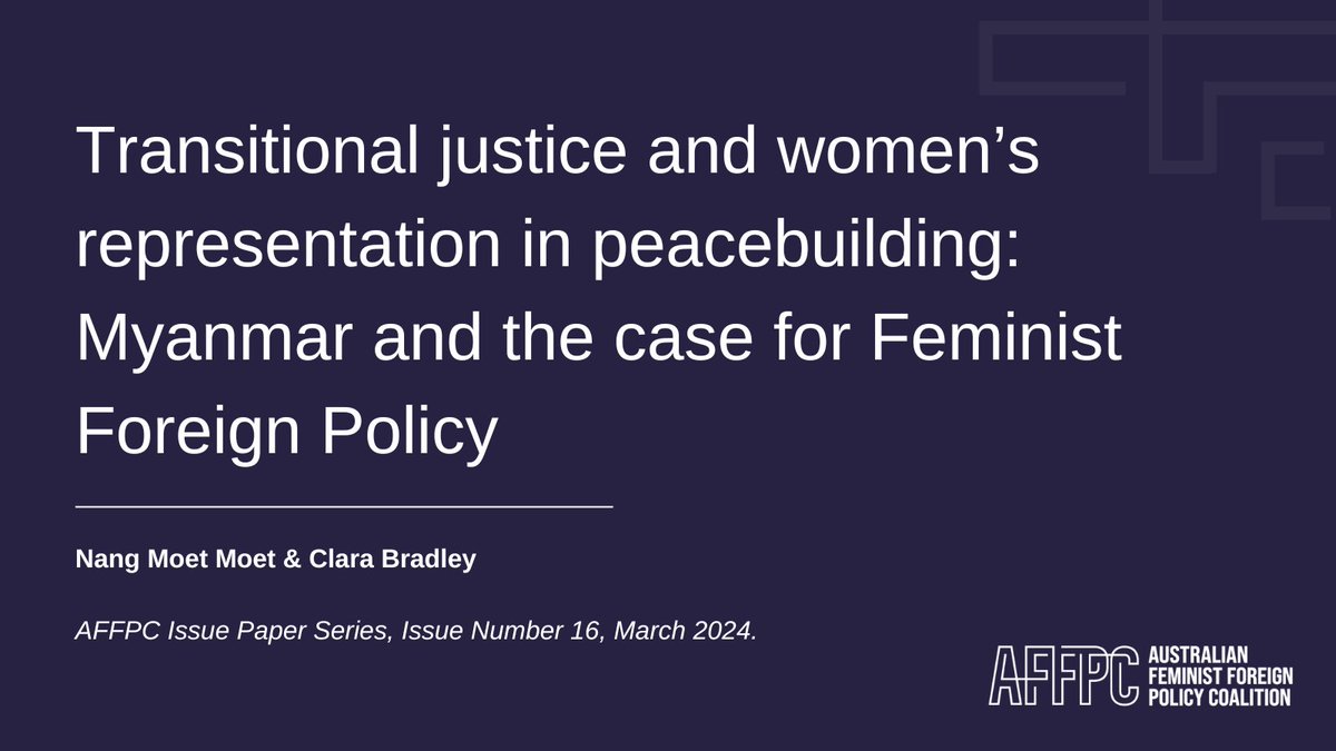 In the latest #AFFPC Issue Paper, Nang Moet Moet & Clara Bradley explore how a #FeministForeignPolicy approach that gets to the structural roots of pervasive violence against women and ethnic minorities in conflict settings can achieve durable peace in Myanmar. (1/2)