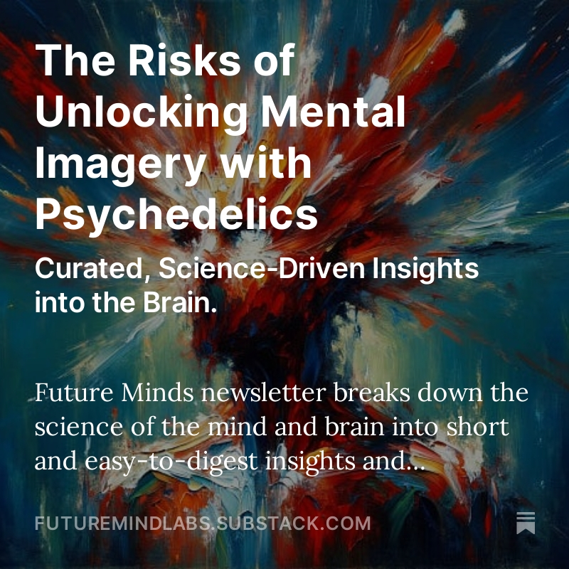 The Risks of Unlocking Mental Imagery with Psychedelics open.substack.com/pub/futuremind… @_aphantasia @MAPS @PsychScience @PsychToday @PsychNews