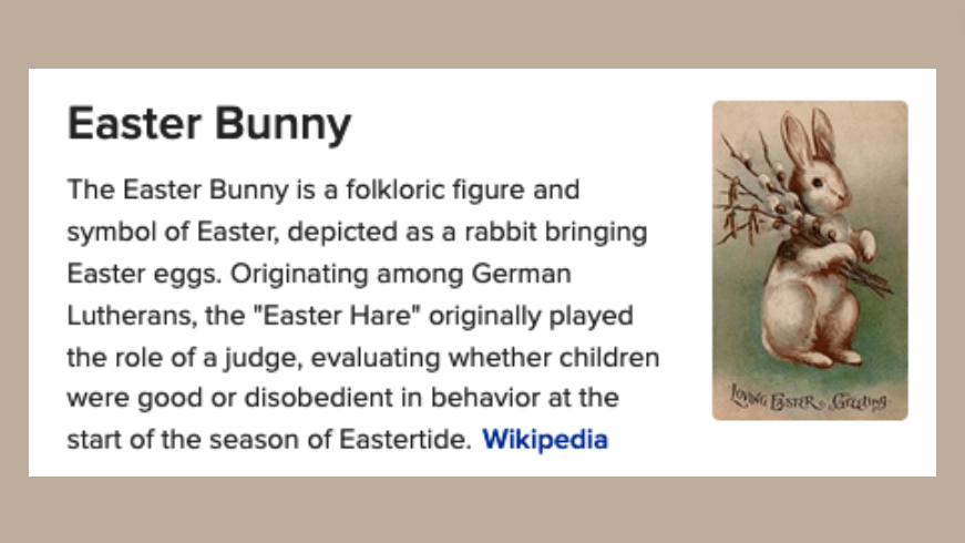 EASTER BUNNY TRIVIA: What do the Easter Bunny and Santa have in common? The Easter Bunny, depicted as a rabbit bringing Easter eggs, originally played the role of a judge, evaluating whether children were good or bad at Eastertide. We both have our own naughty and nice lists :-)}