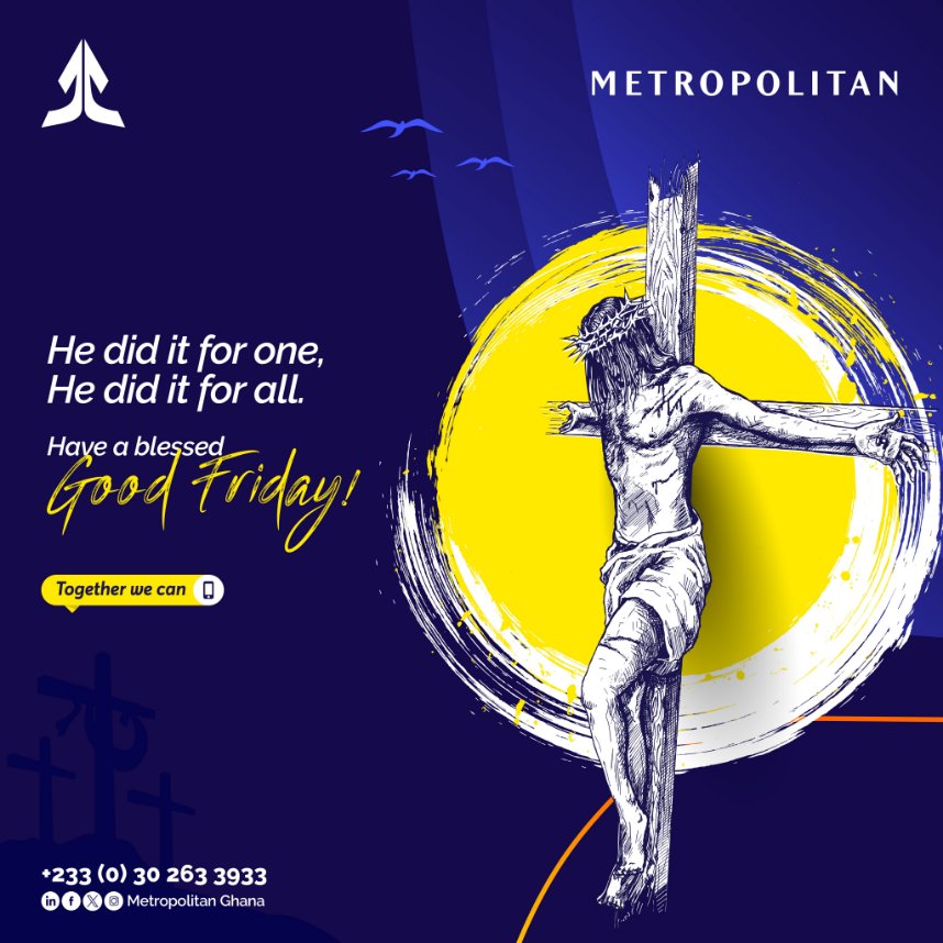 A blessed Good Friday to all our cherished customers!
We wish you all the very best of the Easter Season.

#easterfriday2024
#MetropolitanGhana
#TogetherWeCan