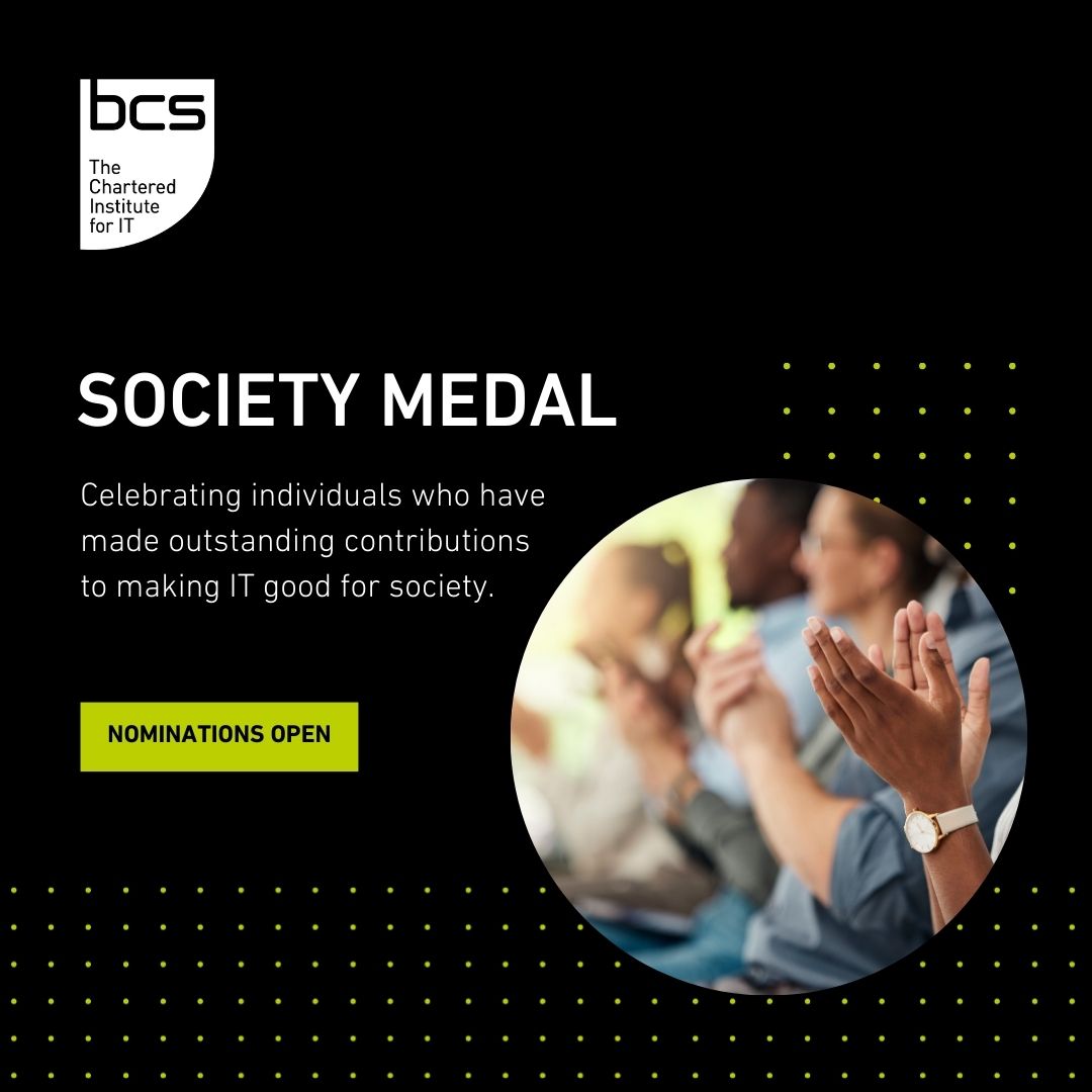 Nominations for BCS Society Medal 2024 are now open! 🏆
The Society Medal celebrates people who significantly improve IT or computing for the benefit of society. 

Submit your nominations here: hubs.ly/Q02q800j0

#BCSSocietyMedal #MakingITGoodForSociety