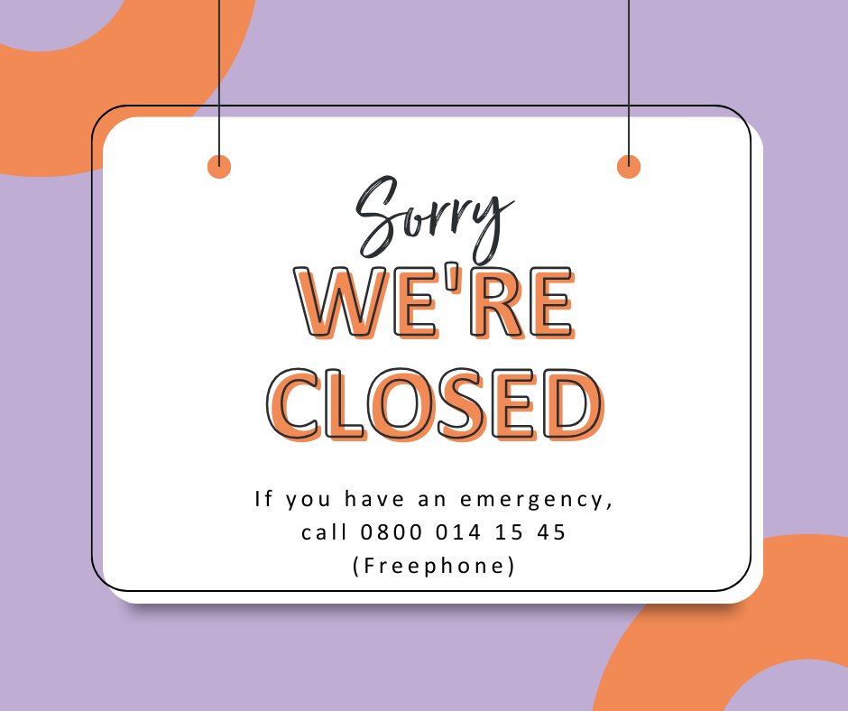Our office will be closed from 5pm today and will reopen at 8:30am on Tuesday 2 April. If you have an emergency over the bank holiday weekend, our out of hours colleagues will be able to help. You can contact them by calling 0800 014 15 45 (Freephone).
