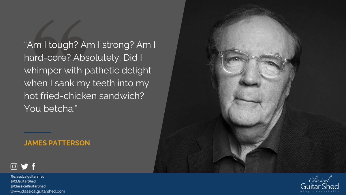 “Am I tough? Am I strong? Am I hard-core? Absolutely. Did I whimper with pathetic delight when I sank my teeth into my hot fried chicken sandwich? You betcha.”

Read the full article here: bit.ly/3IUSS3J

#tuesdayquotes #classicalguitarshed #jamespatterson #guitarplaying