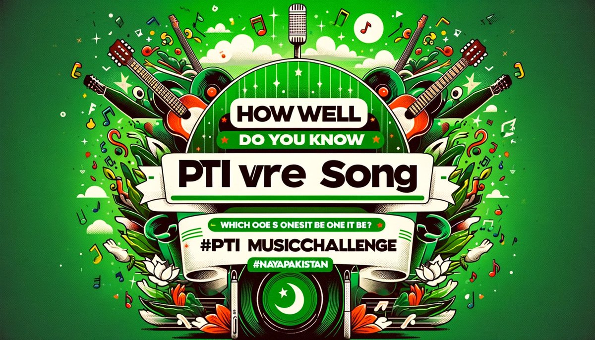 'How well do you know PTI's greatest hits?#PTIMusicChallenge #NayaPakistan'