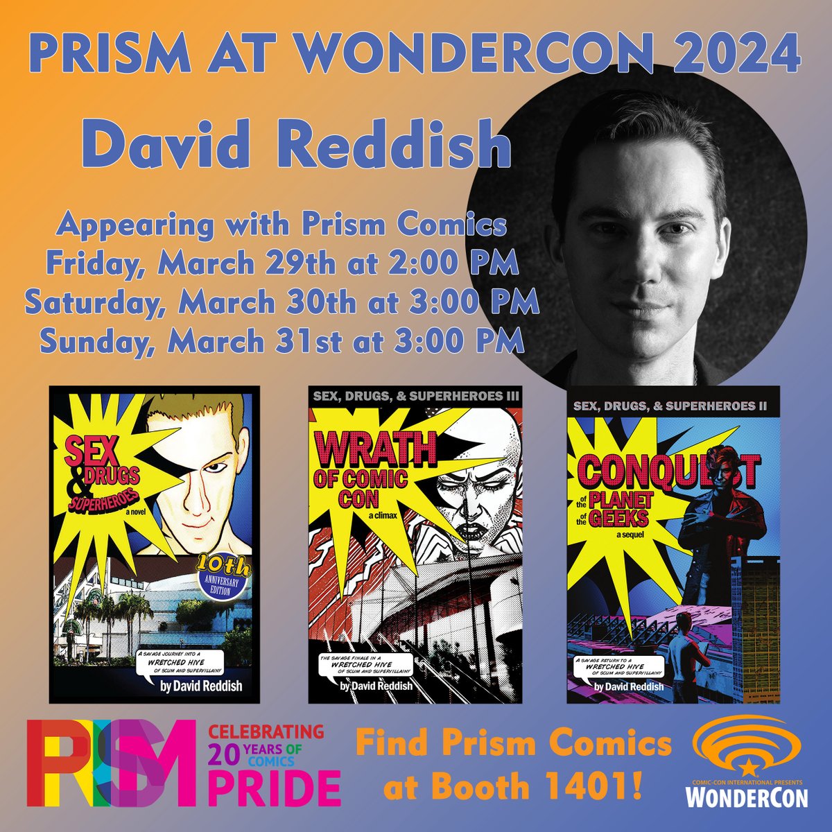 David Reddish, author of Wrath of Comic-Con, will appear with @PrismComics at @WonderCon! Meet him at booth 1401 Friday, March 29 at 2PM, Saturday, March 30 at 3PM, and Sunday, March 31 at 3PM! Don't miss the panel discussion Geek Crossfire: Pop Culture Throwdown Sunday at 1PM!