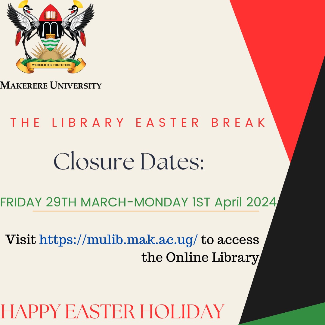 Happy Easter Holiday to all our library users. Please take note of the closure dates @Makerere @CuulibrariesU @MakerereNews @MakGuild