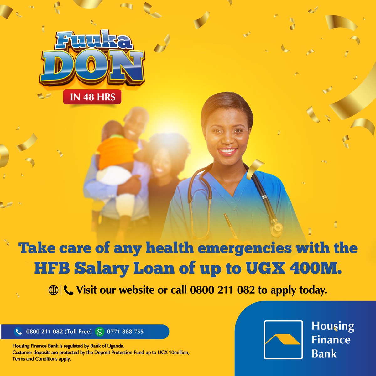 Keep you and your family covered. Attend to any health emergencies with the #HFBSalaryLoan.

To apply, visit bit.ly/3Sou5e3  or call 0800 211 082  and access up to UGX 400M in just 48 hours. 

T&Cs apply

#WeMakeItEasy 
#FuukaDon
