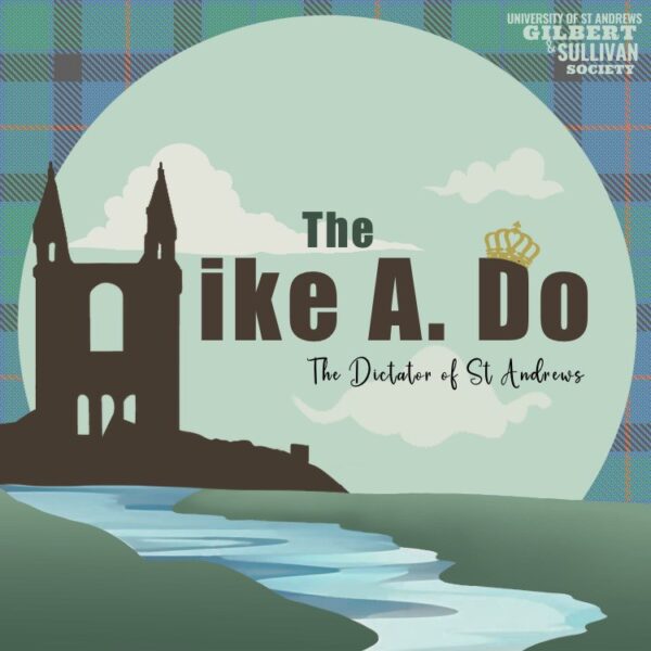 University Gilbert & Sullivan Society presents The Mike A. Do: The Dictator of St Andrews - £8-£12 Tuesday 26 March 2024 to Thursday 28 March 2024 7:30pm to 10:00pm The Byre Theatre Book now ow.ly/AZfQ50R1lsr #MusicinStAndrews #MikeA.Do