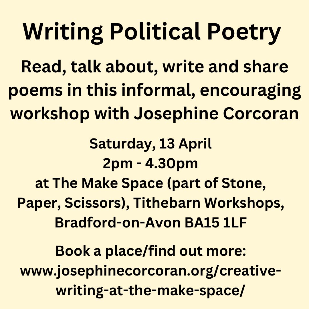 There are three spaces still available on my next workshop in Bradford-on-Avon, 'Writing Political Poetry'. More info and how to book here josephinecorcoran.org/creative-writi…