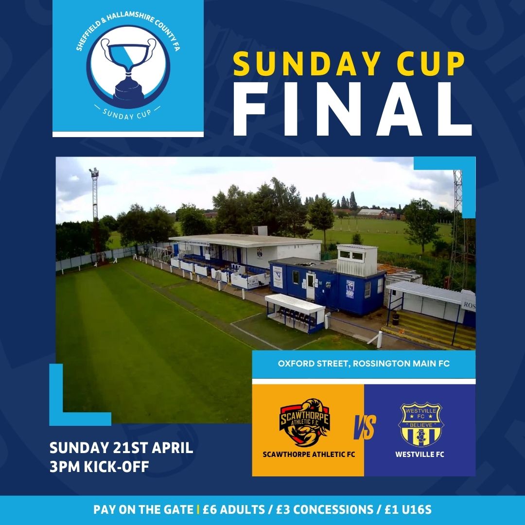🏆 𝗦𝘂𝗻𝗱𝗮𝘆 𝗖𝘂𝗽 𝗙𝗶𝗻𝗮𝗹 🏆

<a href="/ScawthorpeFc/">Scawthorpe Athletic FC</a> 🆚 <a href="/westvillefc/">Westville FC</a>

📍 <a href="/RMFC1919/">Rossington Main FC</a>
📅 Sun 21st April (3pm KO)
🎫 Pay on the gate (£6 Adults | £3 Concessions | £1 U16s)