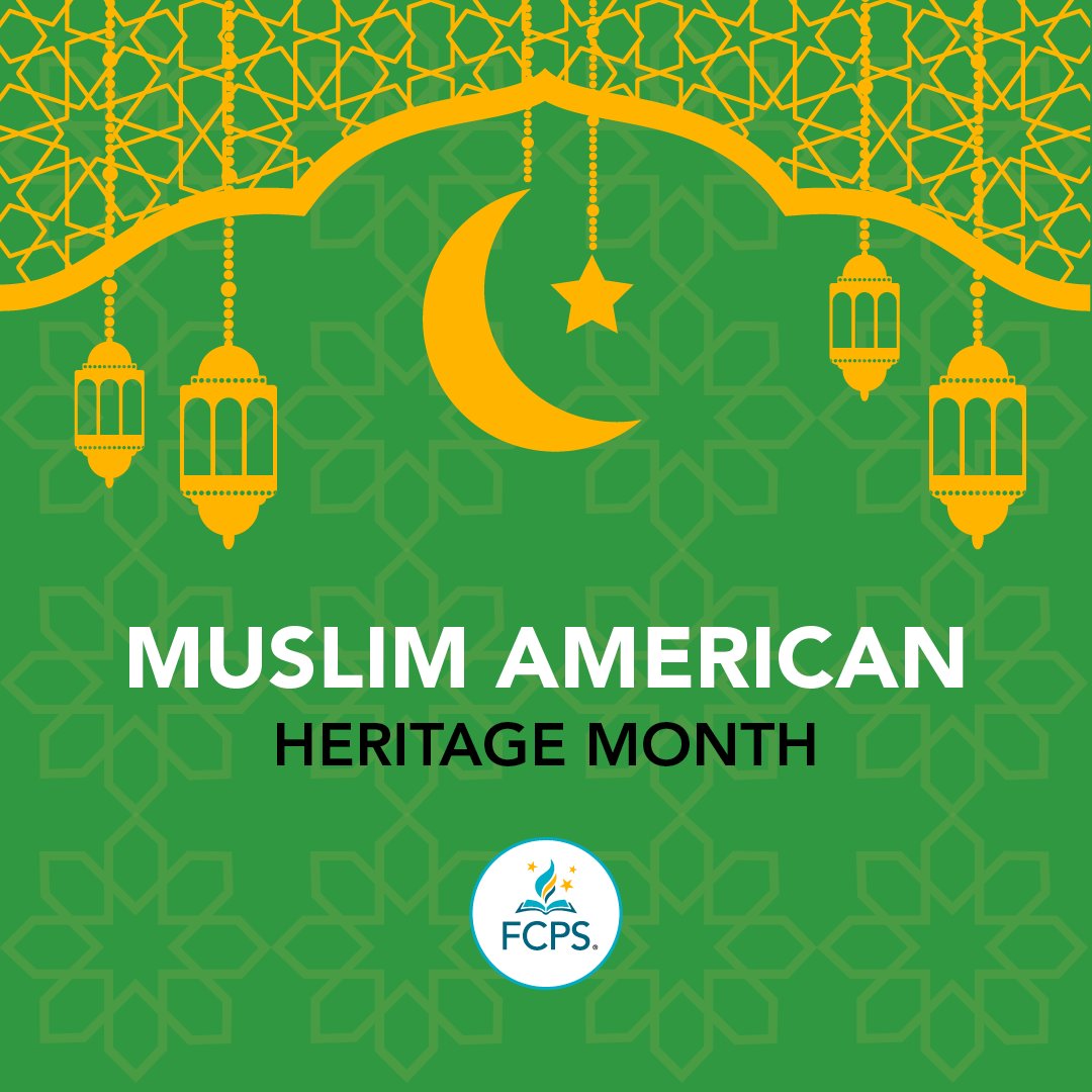 Muslim American Heritage Month is a time for celebrating the history, contributions, culture, and an enhanced understanding of the diverse population of Muslim Americans. #OurFCPS