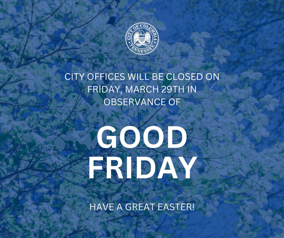 City offices will be closed on Friday, March 29, 2024, in observance of Good Friday. #CityofColumbiaTN