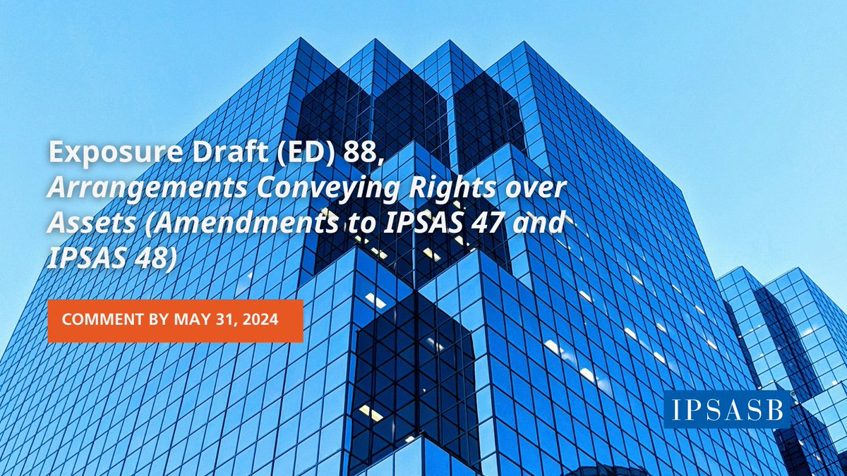 Out today for comment: ED 88 proposes amendments to IPSAS 47 and IPSAS 48 related to arrangements conveying rights over assets. Share your feedback by May 31, 2024.  ipsasb.org/publications/e…