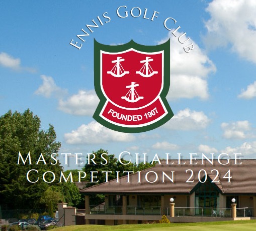 Masters Challenge 2024 - Live!
We are thrilled to announce that the 2024 Ennis Golf Club Masters Challenge is now live….
We have an online entry form through the Ennis Golf Club website.
Please just click on the link below..
ennisgolfclub.ie/masters/