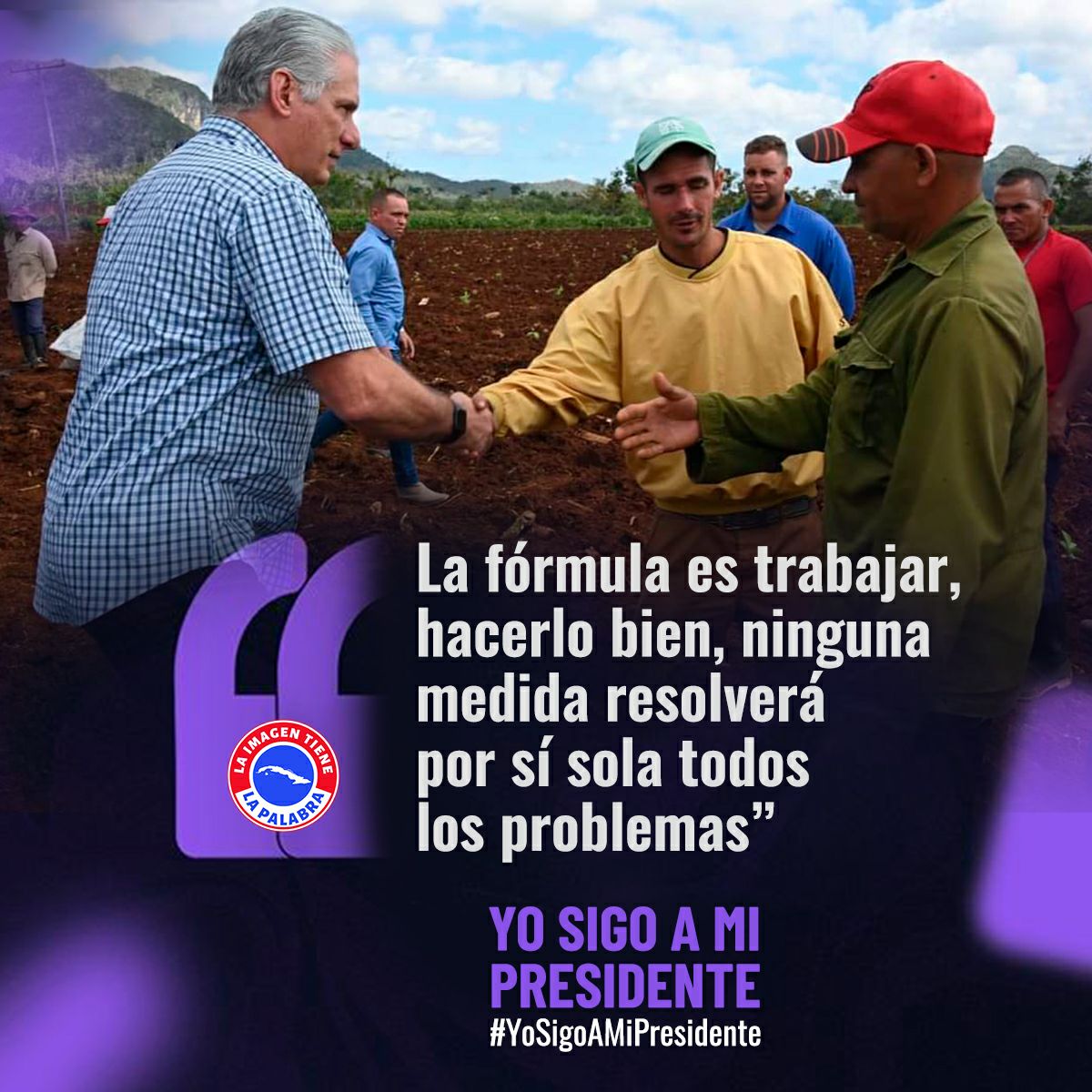 Trabajando se alcanzarán nuestros objetivos. #Cuba #YpSigoAMiPresidente