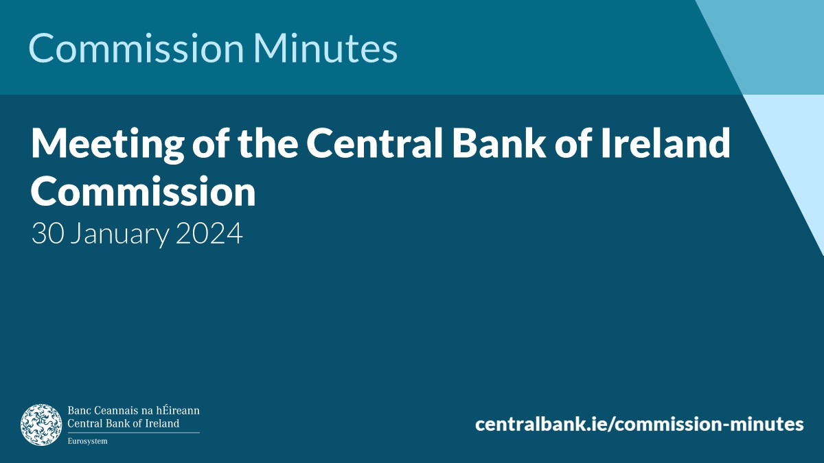 🗒️Minutes from the Central Bank of Ireland Commission meeting of 30 January 2024 have been published. Read in full here⬇️ centralbank.ie/docs/default-s…
