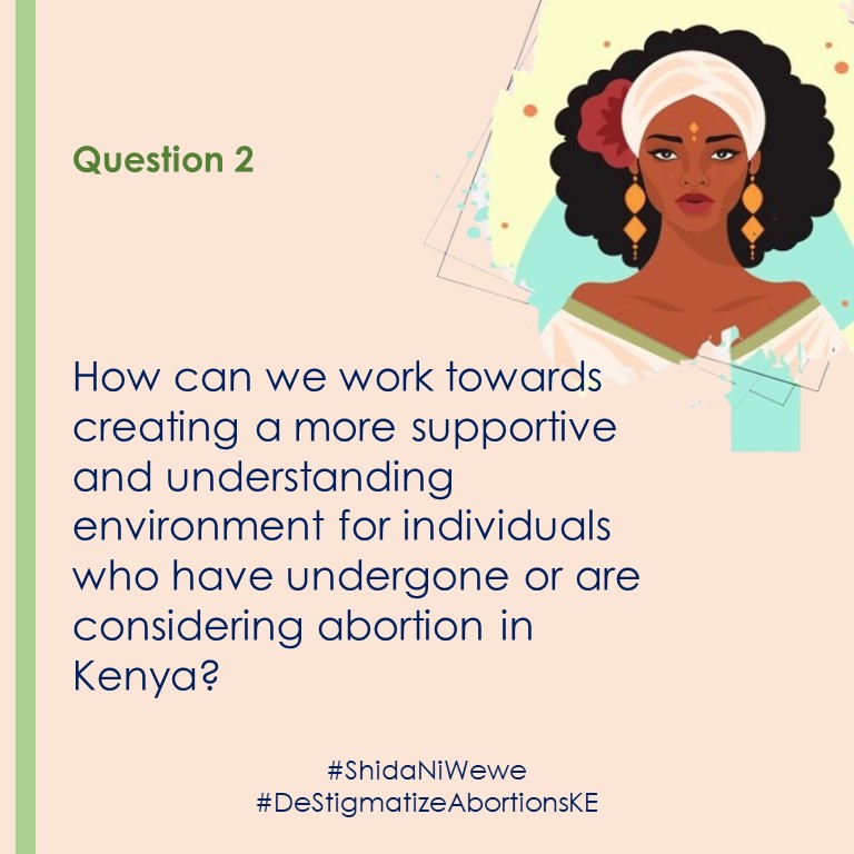 as a community, how can we work towards creating a more supportive & understanding environment for individuals who have undergone or are considering safe abortion in Kenya? #DestigmatizeAbortionsKE #ShidaNiWewe