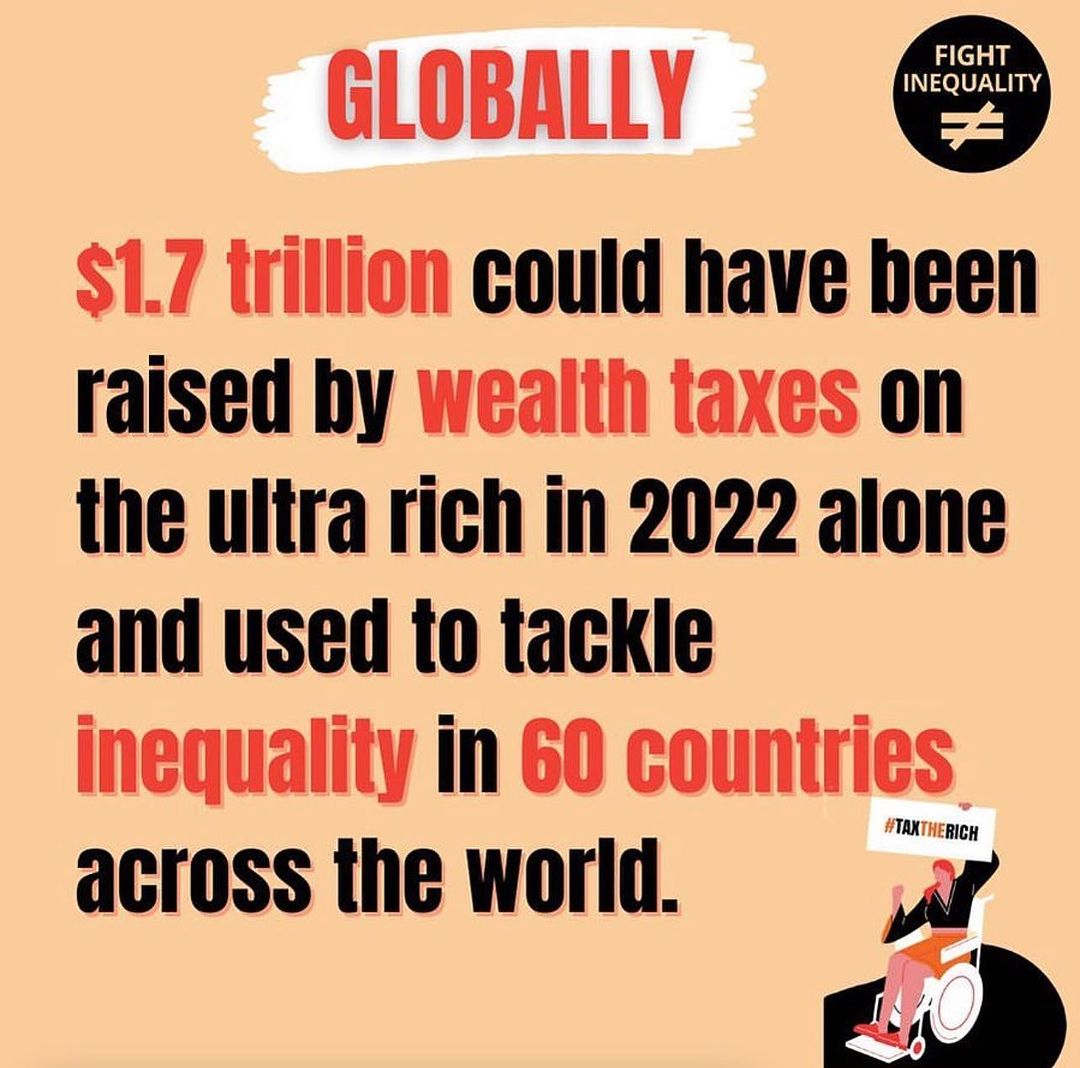 Just a reminder that there is a solution to the inequalities we are currently facing, there’s a solution to the cost of living crisis: Taxing the rich! $1.7 Trillion could have been raised by wealth taxes in 2022, but our governments are not listening to the people.