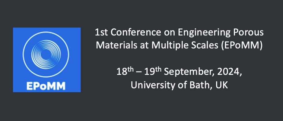 Save the Date: 1st Conference on Engineering Porous Materials at Multiple Scales (EPoMM)

18th – 19th September, 2024,  University of Bath, UK.

Registration details to follow.