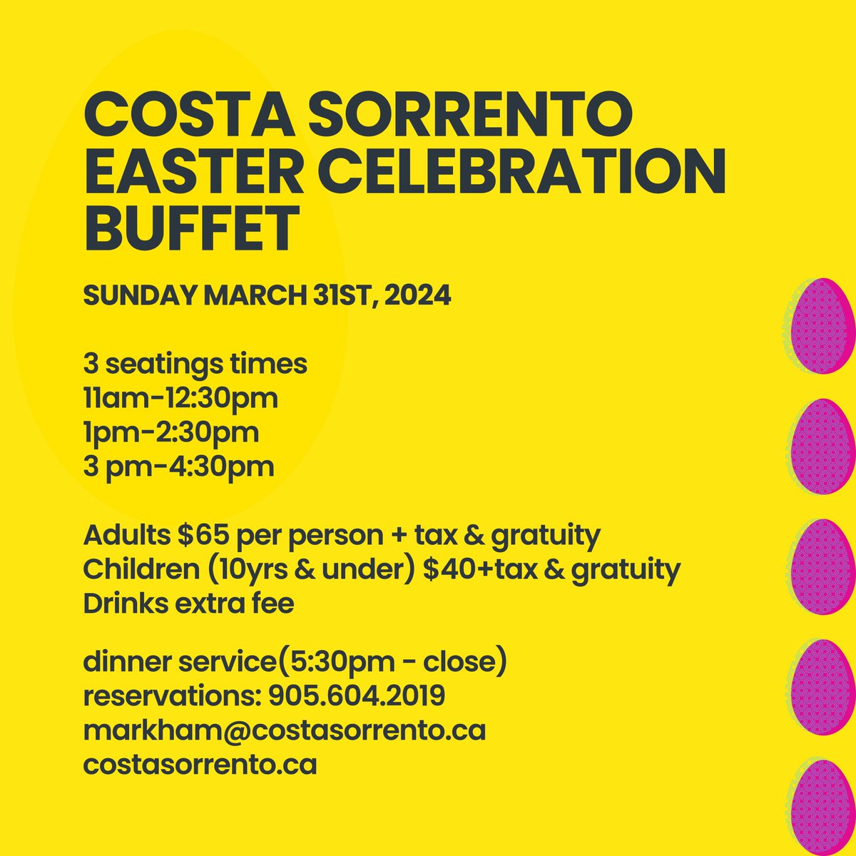 Looking for a place to host your family this long weekend? Book your family Easter Brunch at Costa Sorrento. You can choose from a selection of baked goods, appetizers, pasta, meat, fish, vegetables, salads, and desserts. 3 seating times are available; call, or email to reserve.