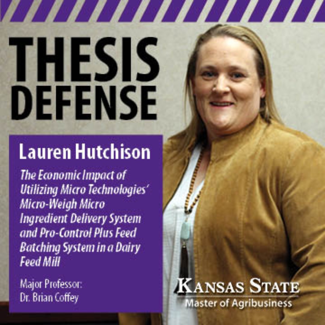 Lauren Hutchinson, #MABClassof2024, will defend, “The Economic Impact of Utilizing Micro Technologies’ Micro-Weigh Micro Ingredient Delivery System and Pro-Control Plus Feed Batching System in a Dairy Feed Mill,” on April 2 at 11:00 a.m. Major Professor: Dr. Brian Coffey