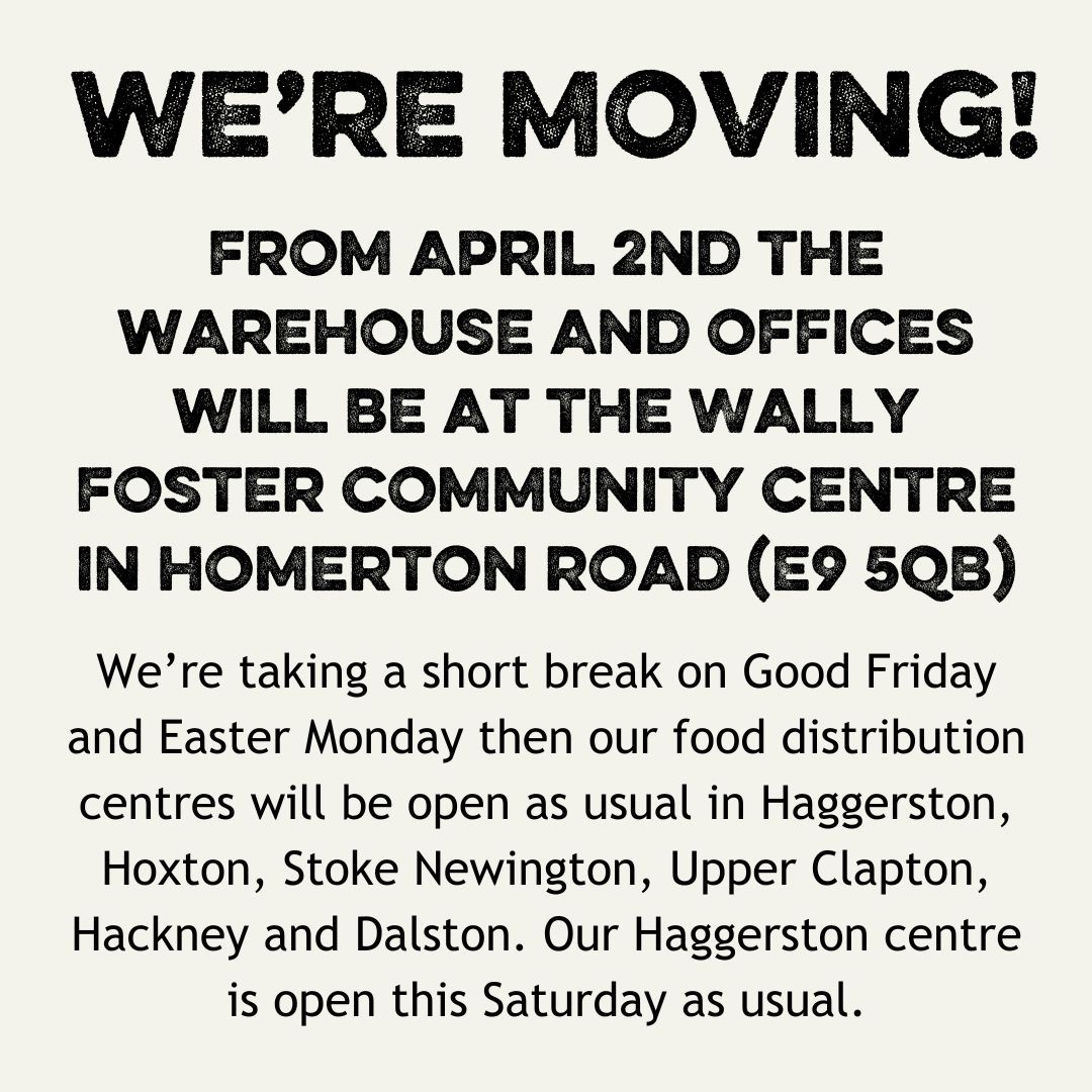 Hackney Foodbank is relocating its warehouse and offices from the Florence Bennett Centre in Hoxton to the Wally Foster Community Centre in Homerton Road. If you have food donations, please pop by the new space - it's open Monday-Friday 8.30am-3pm from Tuesday April 2nd.