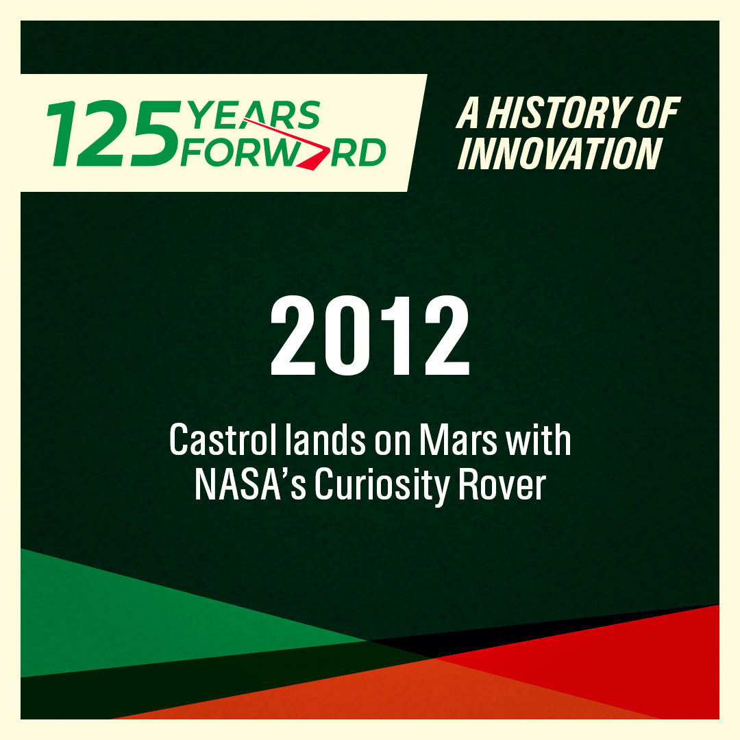 Sky’s the limit? Nope! In 2012 our products traveled to Mars and with that we proudly solidified our place in #SpaceExploration history. #CastrolHistory #innovation