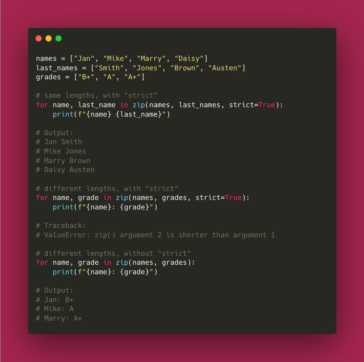 Python tip: You can avoid silent errors when zipping iterables of different lengths by using 'zip' with the 'strict=True' parameter. With 'strict', you ensure all iterables have the same length. If they don't, it raises a ValueError. Examples 👇