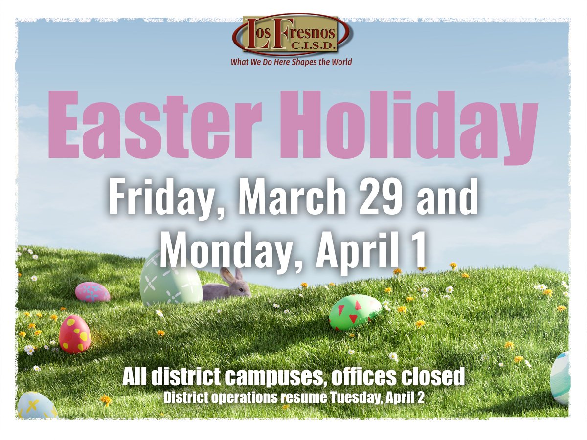 Los Fresnos CISD campuses and offices will be closed on Friday, March 29 and Monday, April 1 in observance of the Easter holiday. Wishing our students, staff, and families a very Happy Easter! 🐰🐣