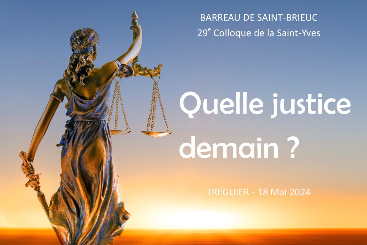 [SAVE THE DATE !!! : TREGUIER - 18 Mai 2024]
Le 18 Mai prochain, aura lieu le 29e Colloque de la Saint-Yves, organisé par le Barreau de SAINT-BRIEUC sur le thème "Quelle justice demain ?"

Ouverture des inscriptions en ligne très bientôt !

Tenez-vous prêts !!!
