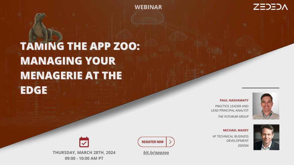 Register now for the @ZededaEdge Webinar starting at 12pm ET: Taming the App Zoo: Managing Your Menagerie at the Edge #edge #edgecomputing #appmanagement edgeir.com/webinar-taming…