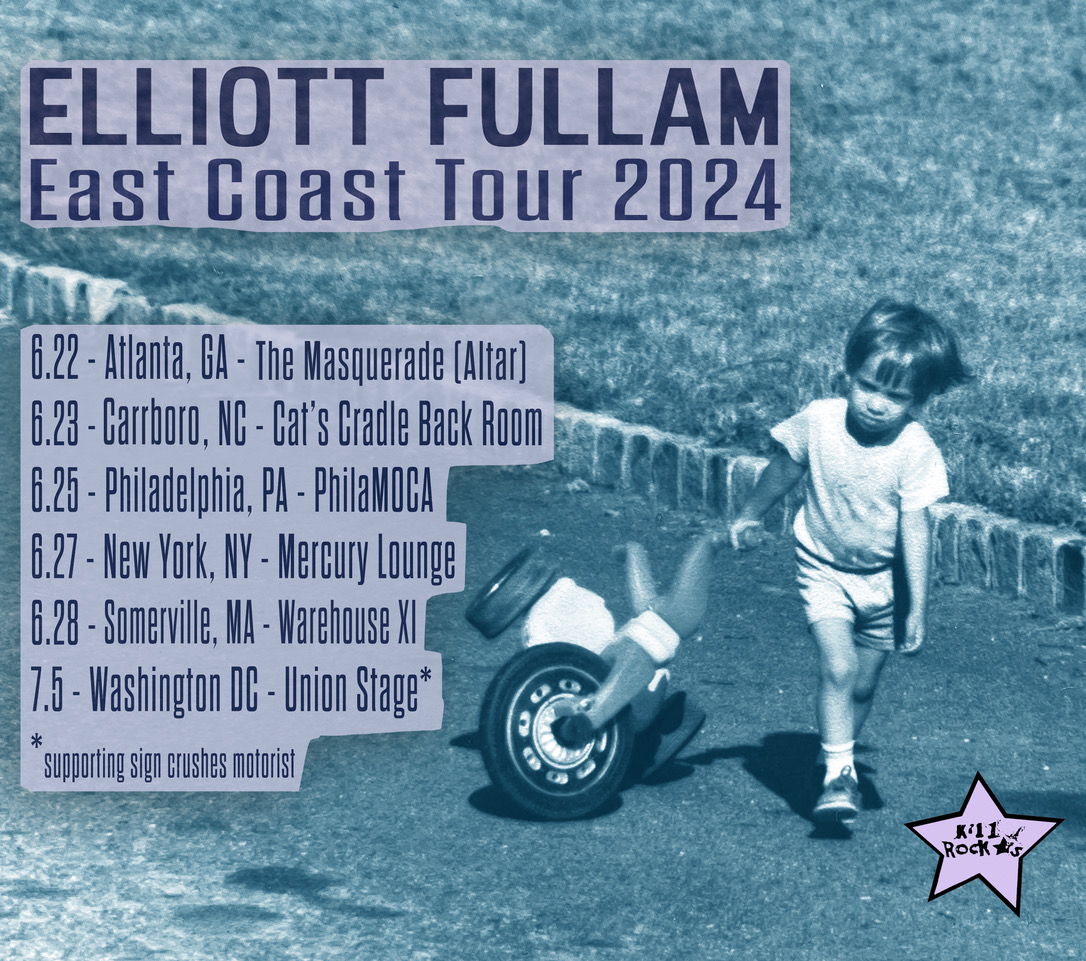 Catch Elliott Fullam @littlepunkppl on tour! 6.22 Atlanta, GA @masquerade_atl 6.28 Carrboro, NC @CatsCradleNC 6.25 Philadelphia, PA @PhilaMOCA 6.27 New York, NY @MercuryLoungeNY 6.28 Somerville, MA Warehouse XI 7.5 Washington, DC @unionstage* *w/ sign crushes motorist