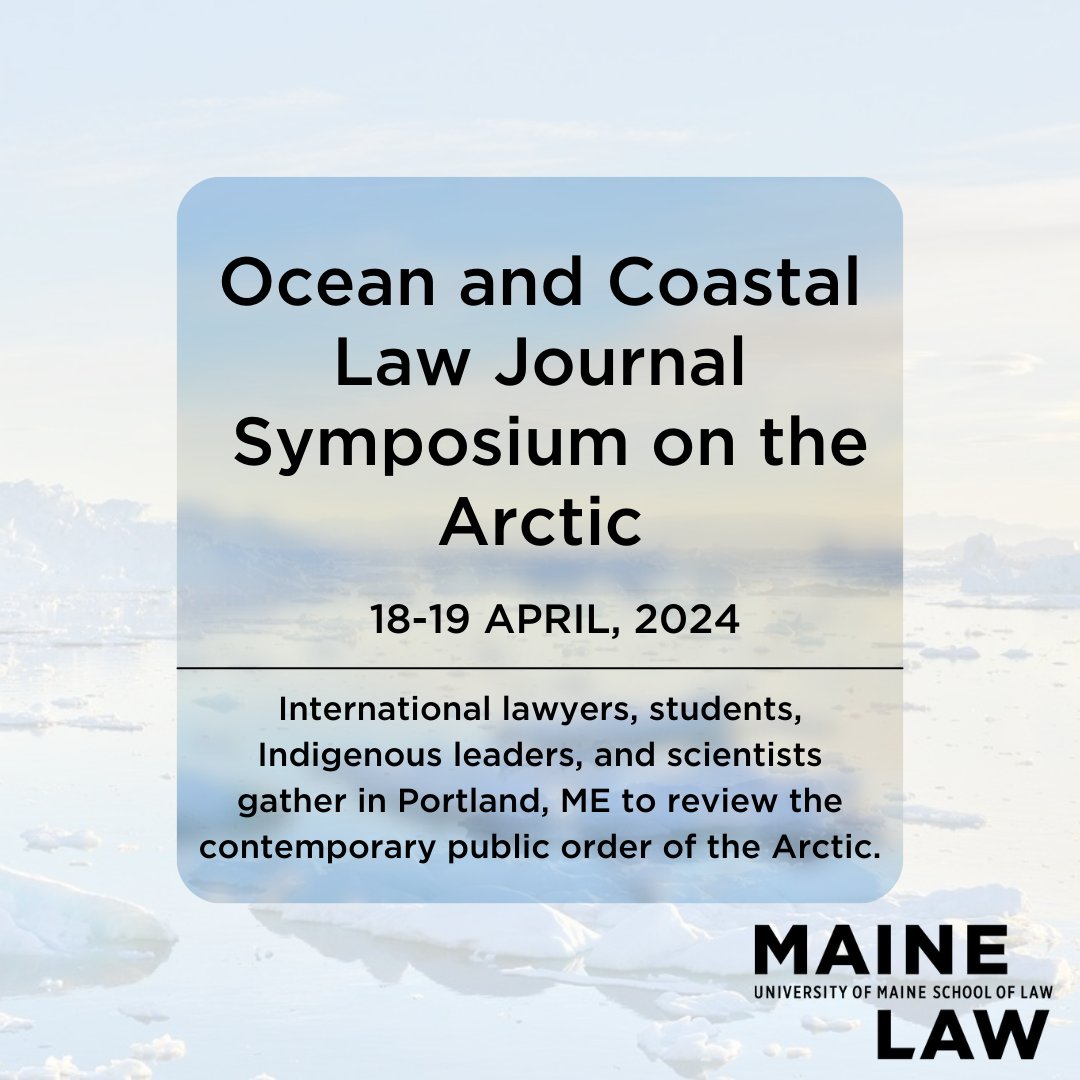 Join us on the evening of April 18th and for a full day on the 19th to discuss the public order of the Arctic. This event is hosted by Maine Law's Ocean and Coastal Law Journal and Professor Charles Norchi. Follow the link for details and registration: shorturl.at/pxyPU