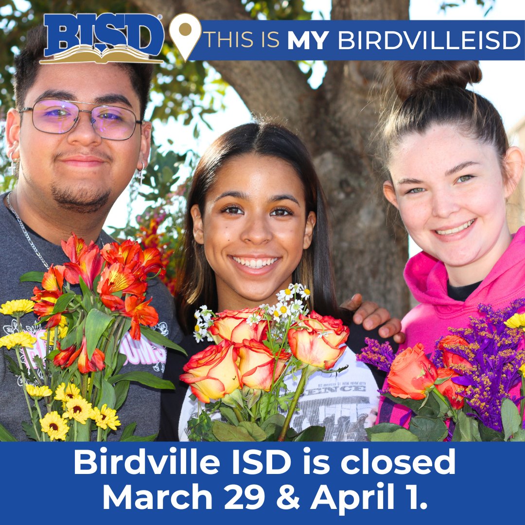 Birdville ISD Community: We will be closed on Friday, March 29 and Monday, April 1. Please note that there will be no classes on these dates. Regular classes and activities will resume on Tuesday, April 2.