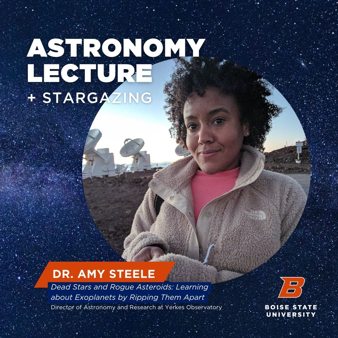 🌌 Join @BroncoPhysics for the monthly Astronomy Lecture + Stargazing at 7:30 p.m., April 12, Education Building room 112. Dr. Amy Steele from @yerkescosmos will present a lecture on exoplanets: 'Dead Stars and Rogue Asteroids.' Free + open. 🗓️ boi.st/3RO2bqs
