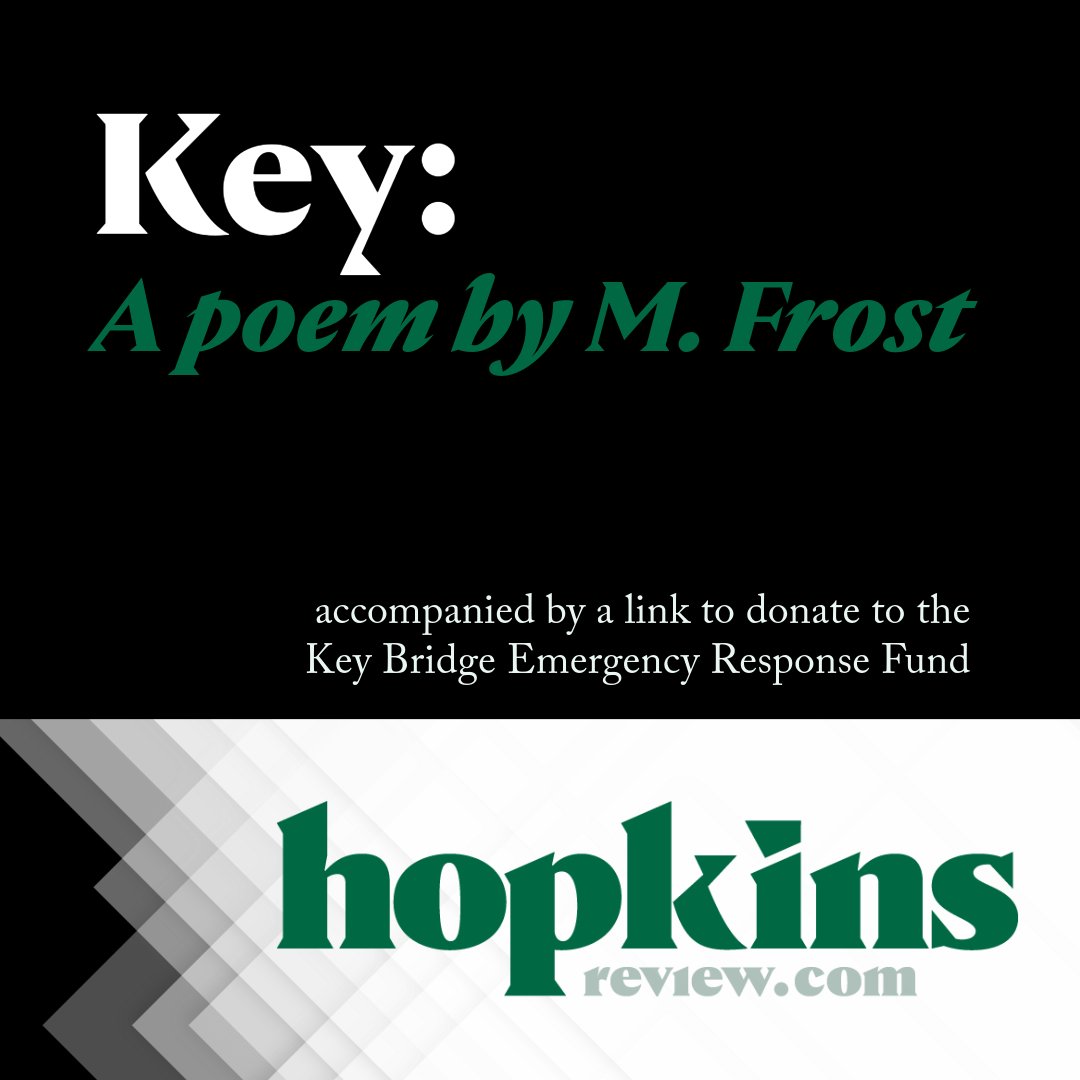 'Key': a poem by M. Frost, third-generation Baltimorean and occupational health worker, in response to the May 26, 2024 collapse of the Key Bridge, published here with a link to support the survivors and victims’ families: hopkinsreview.com/features/key