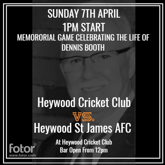 Many of you will have known Dennis Booth and be aware of his incredible support for both Heywood Cricket Club and Heywood St James football as well as other sport in the town. To celebrate his life we are hosting a cricket match on: Sunday 7th April - 1pm start.