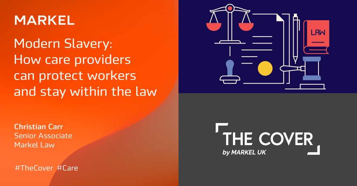 Chrisian Carr, Senior Associate at Markel Law explains the key laws that businesses in the care sector and elsewhere need to be aware of when it comes to modern slavery in #TheCover: bit.ly/3vm4l9D