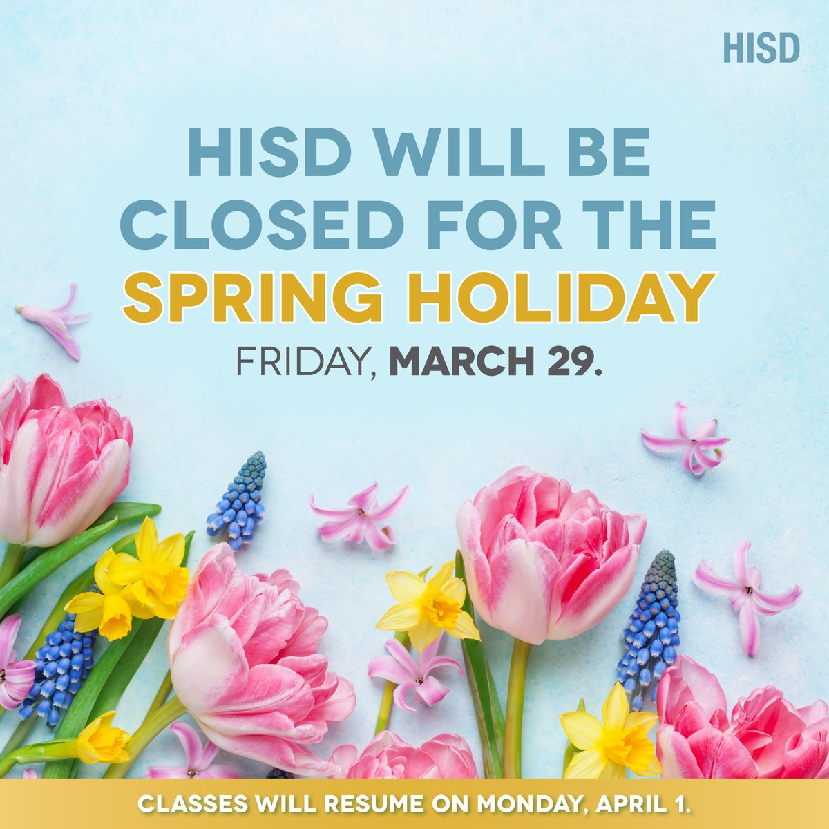 Reminder to our HISD community: The District will be closed on Friday, March 29, for the spring holiday. Students and staff will return on Monday, April 1.