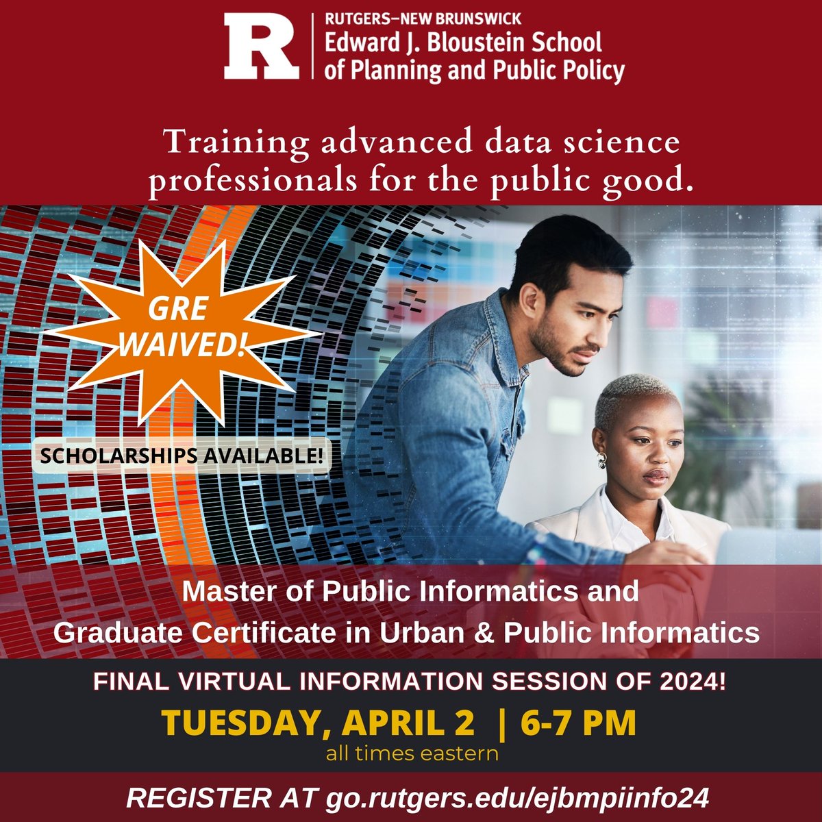 We are hosting our FINAL virtual info session for our graduate program in Public Informatics on Tuesday, April 2, 2024 from 6:00-7:00 p.m. (Eastern). ➡️ The GRE is WAIVED for all 2024 applications. ⬅️ 👉 Visit go.rutgers.edu/ejbmpiinfo24 to register. RSVP is required.