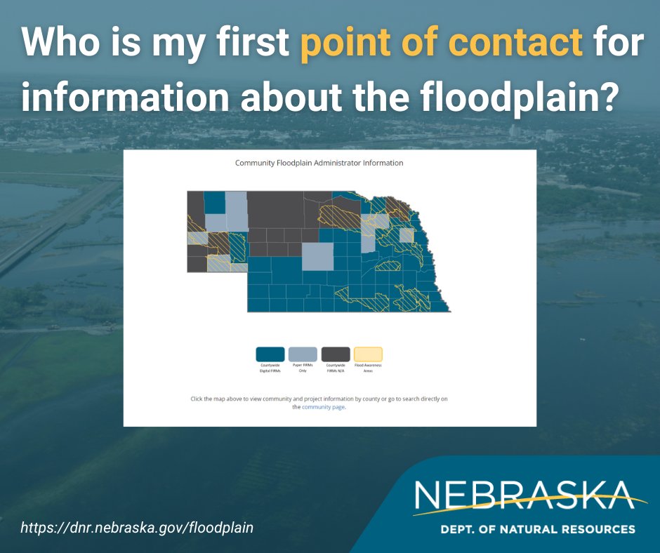 “Who is my first point of contact for information about the floodplain?” Every community that participates in the NFIP has a floodplain administrator. To find out who that is in your community, visit our community search page here: dnr.nebraska.gov/floodplain