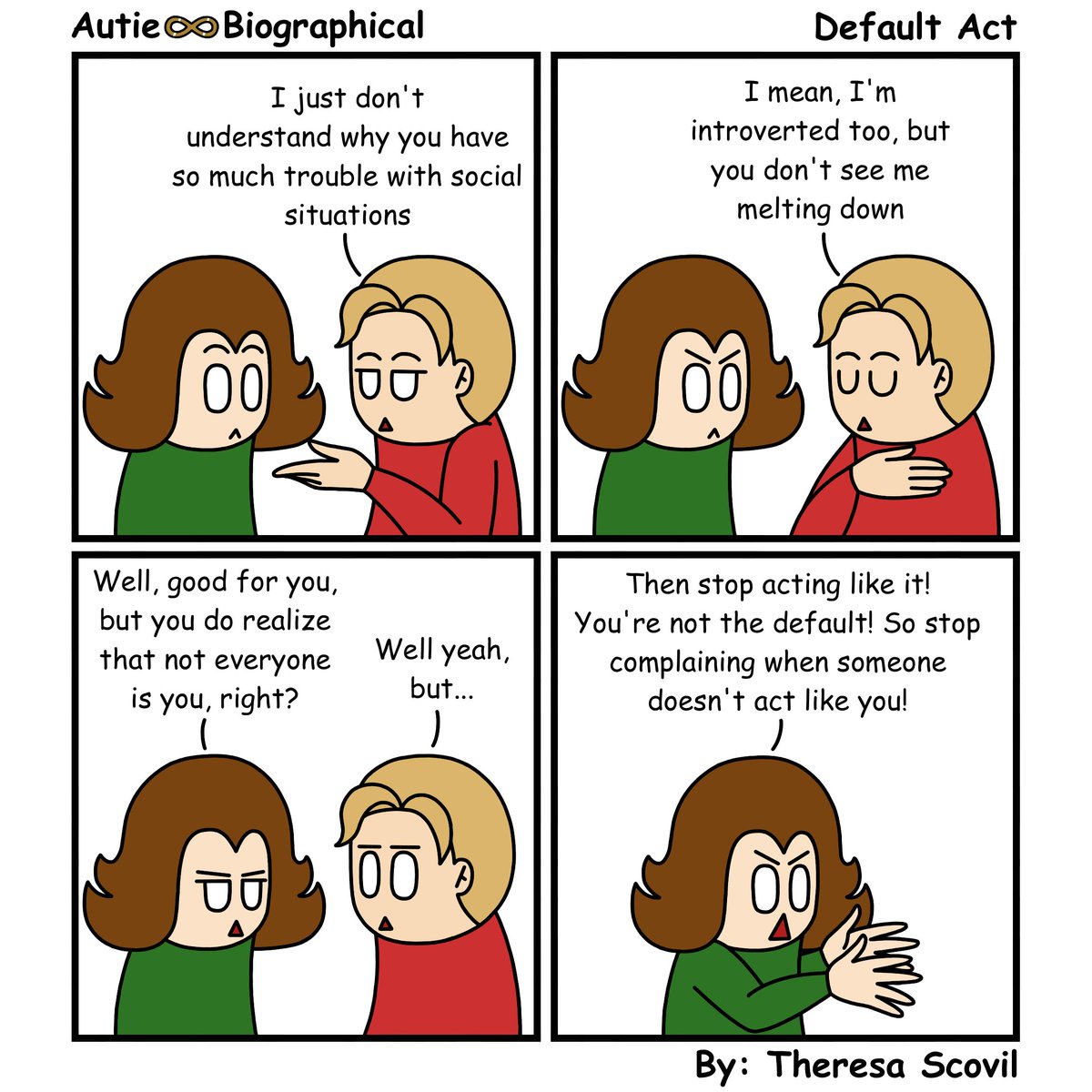 I've met people who seem genuinely confused as to why other people don't act exactly like them. It's like they can't grasp the fact that they aren't the default. #AutieBiographical #ActuallyAutistic